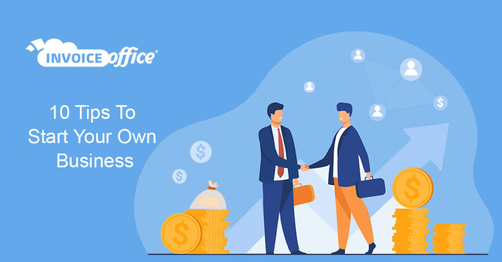 Tips To Start Your Own Business